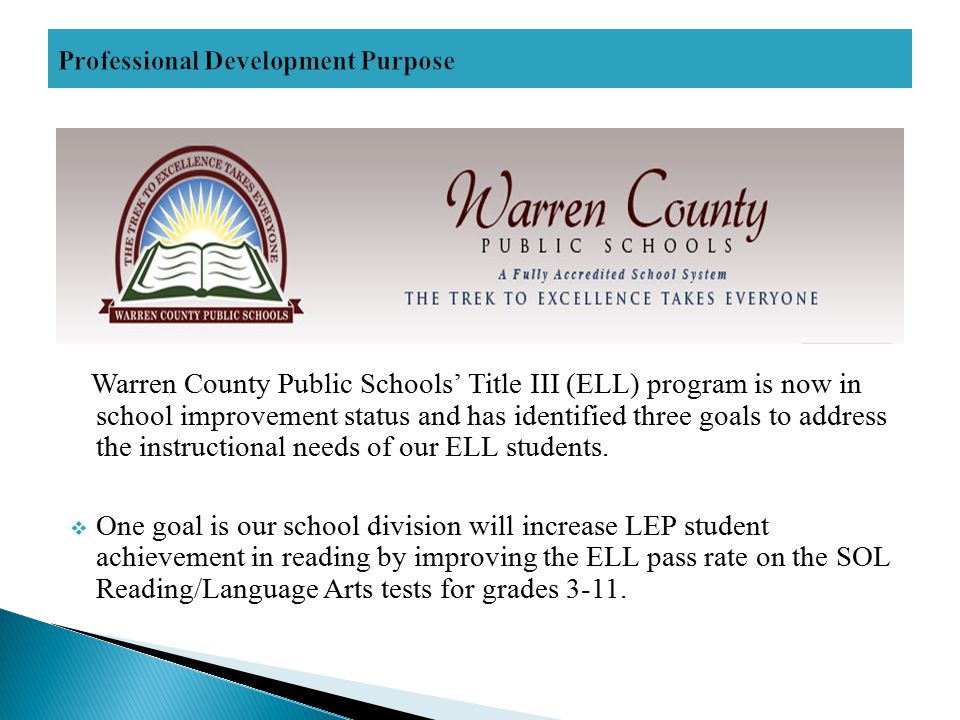 Warren County Public Schools’ Title III (ELL) program is now in school improvement status and has identified three goals to address the instructional needs of our ELL students.