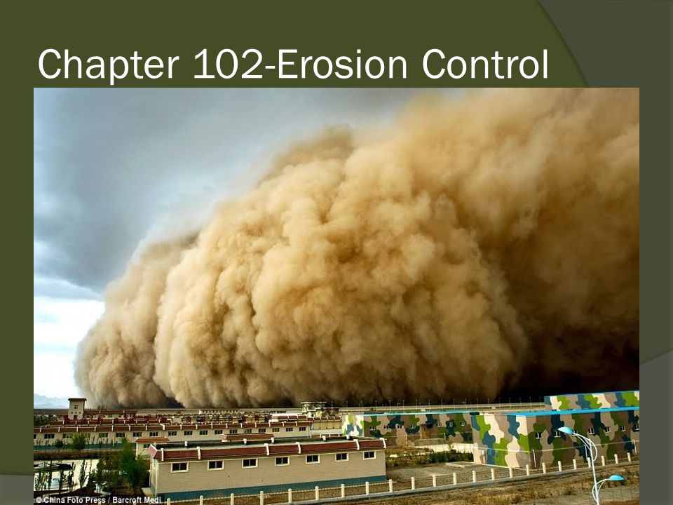 Chapter 102-Erosion Control  Put bad erosion picture here