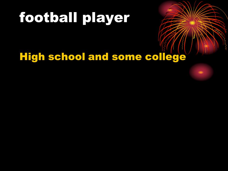football player High school and some college