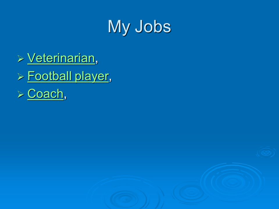 My Jobs  Veterinarian,  Football player, ootball playerootball player  Coach, Coach