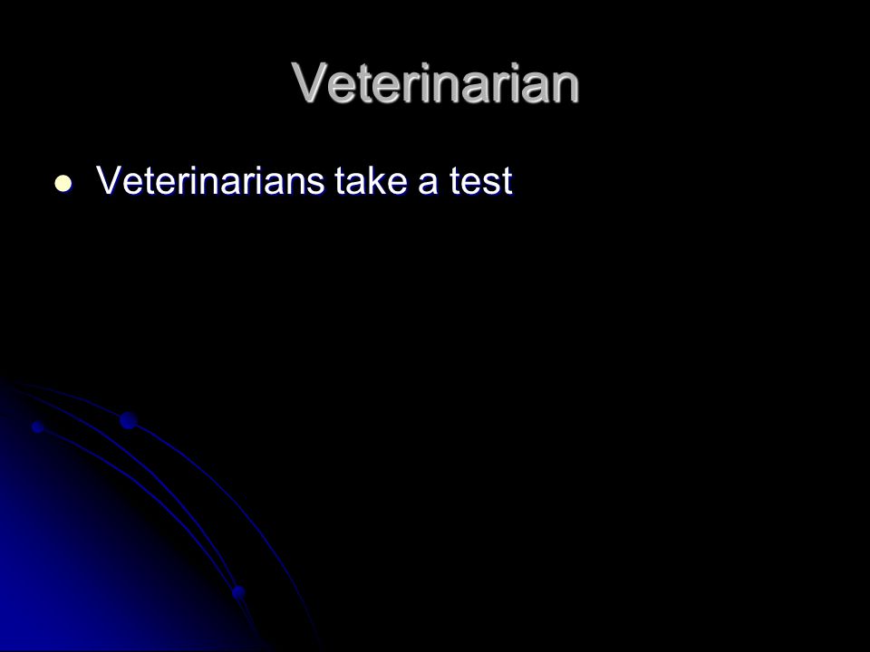 Veterinarian Veterinarians take a test Veterinarians take a test