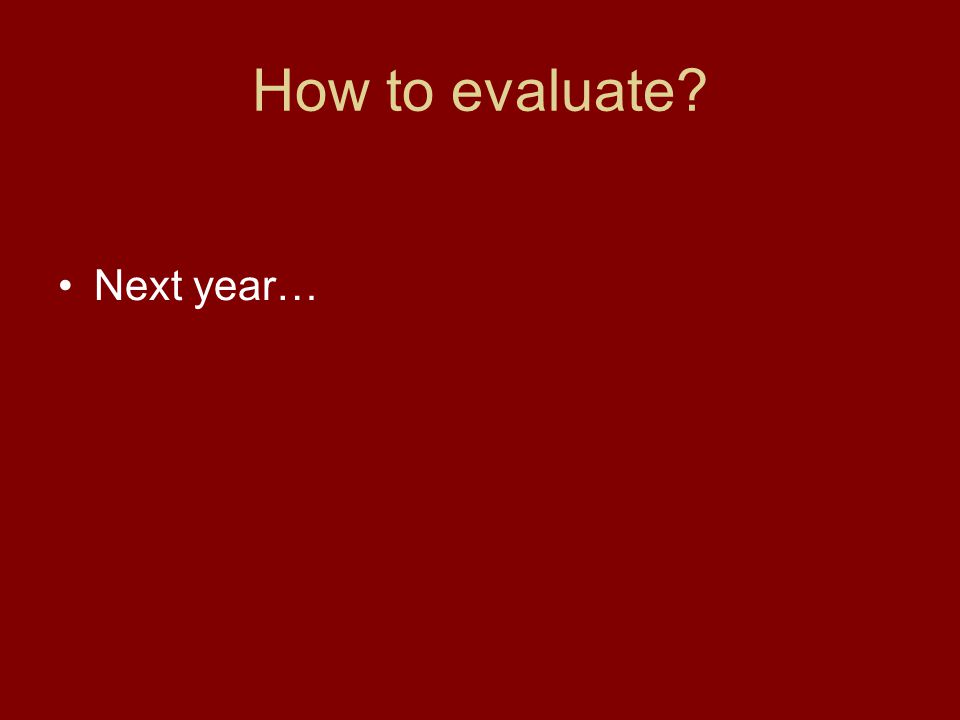 How to evaluate Next year…