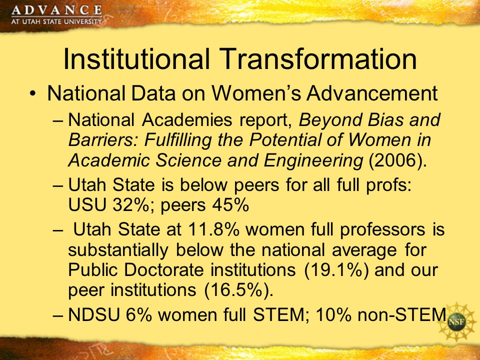 Institutional Transformation National Data on Women’s Advancement –National Academies report, Beyond Bias and Barriers: Fulfilling the Potential of Women in Academic Science and Engineering (2006).