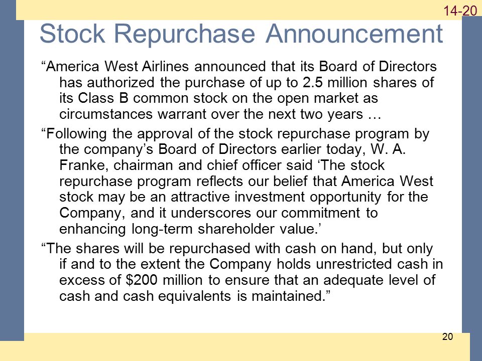 Stock Repurchase Announcement America West Airlines announced that its Board of Directors has authorized the purchase of up to 2.5 million shares of its Class B common stock on the open market as circumstances warrant over the next two years … Following the approval of the stock repurchase program by the company’s Board of Directors earlier today, W.