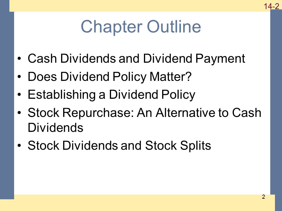 Chapter Outline Cash Dividends and Dividend Payment Does Dividend Policy Matter.