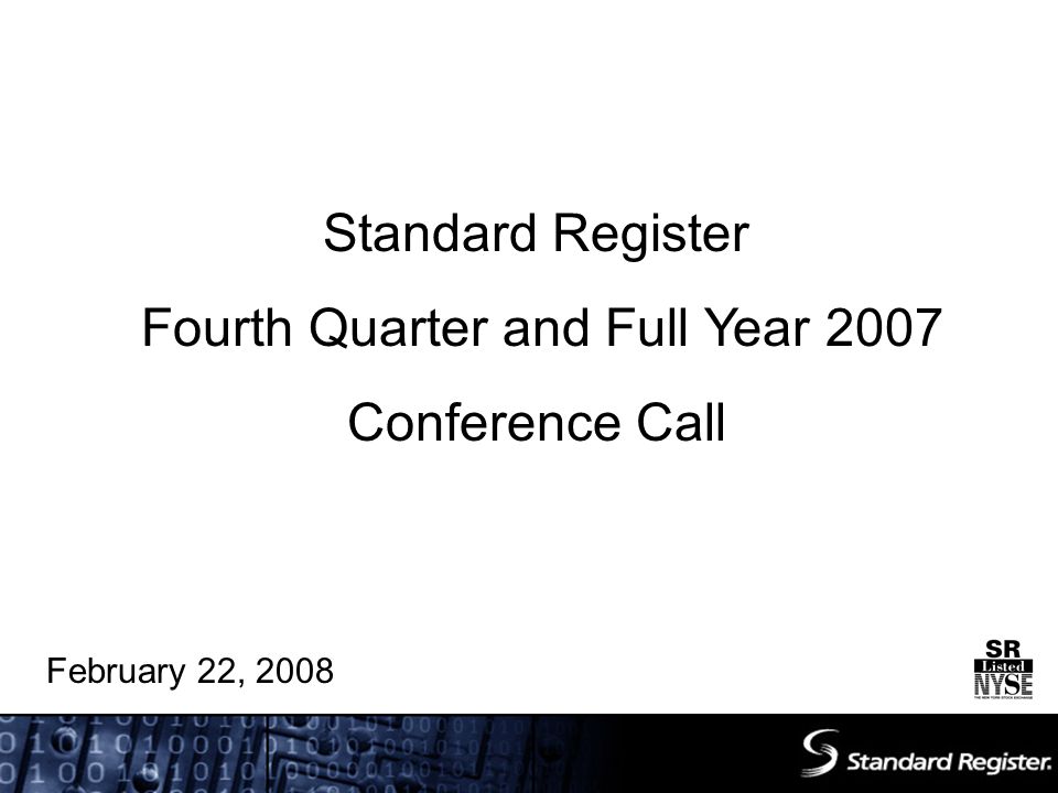 Standard Register Fourth Quarter and Full Year 2007 Conference Call February 22, 2008