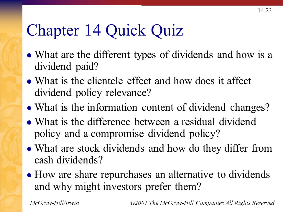 McGraw-Hill/Irwin ©2001 The McGraw-Hill Companies All Rights Reserved Chapter 14 Quick Quiz What are the different types of dividends and how is a dividend paid.