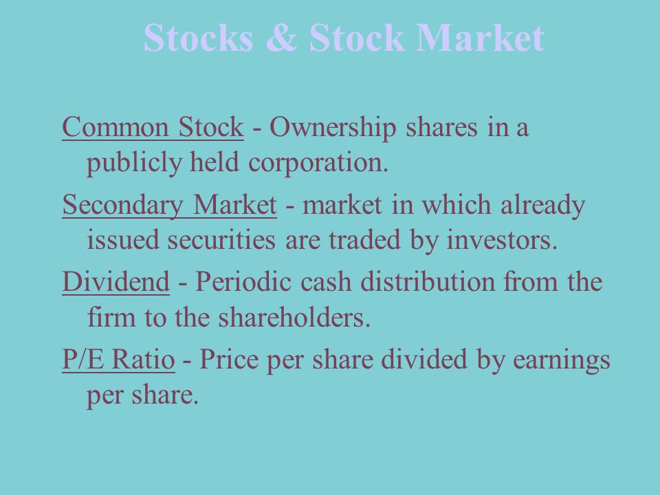 Stocks & Stock Market Common Stock - Ownership shares in a publicly held corporation.