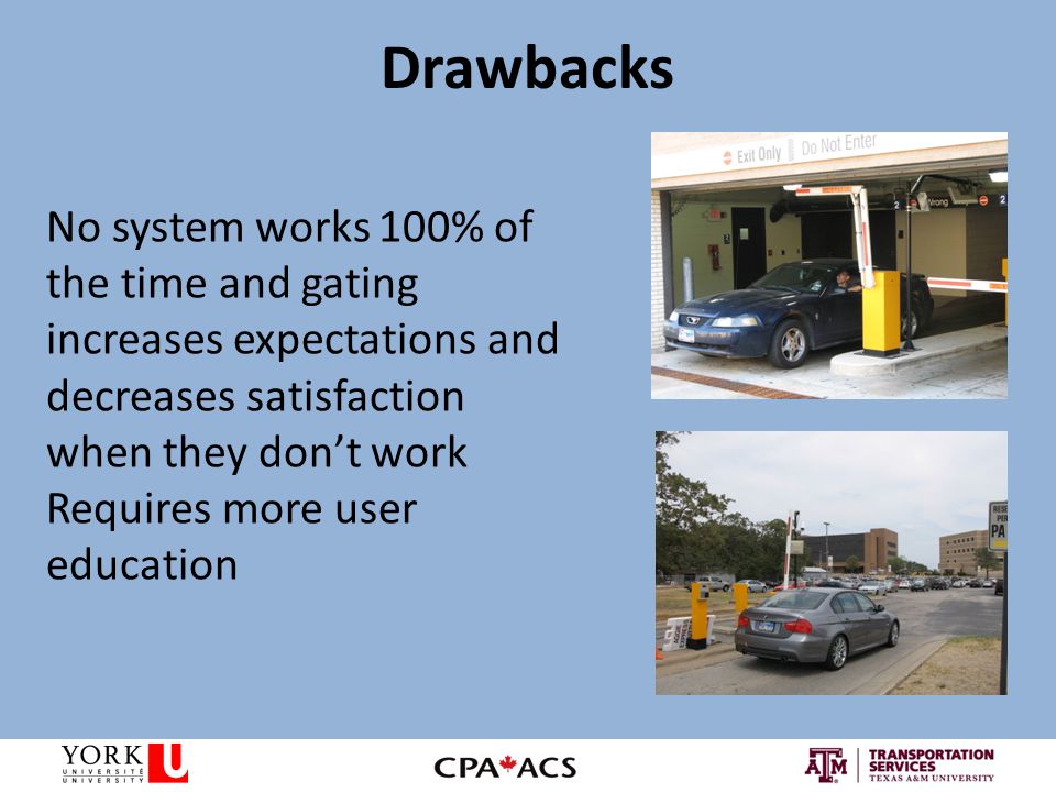 Drawbacks No system works 100% of the time and gating increases expectations and decreases satisfaction when they don’t work Requires more user education