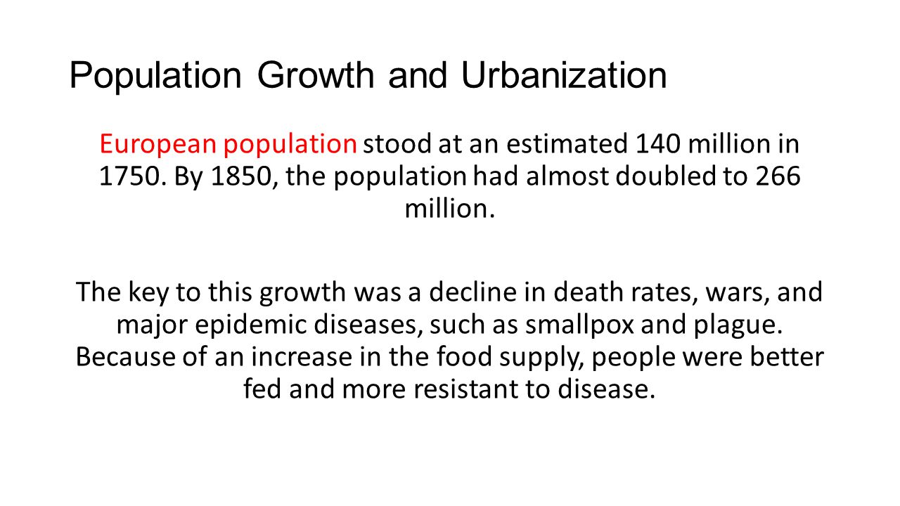 Population Growth and Urbanization European population stood at an estimated 140 million in 1750.