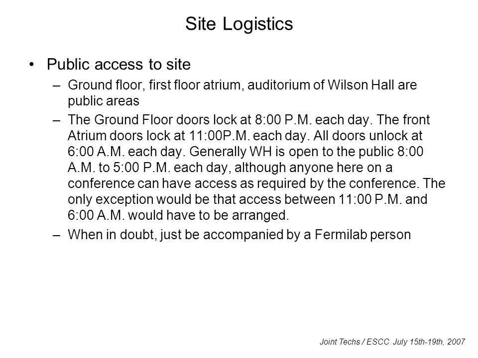 Site Logistics Public access to site –Ground floor, first floor atrium, auditorium of Wilson Hall are public areas –The Ground Floor doors lock at 8:00 P.M.