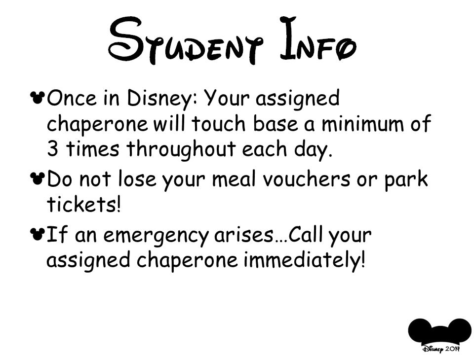 Once in Disney: Your assigned chaperone will touch base a minimum of 3 times throughout each day.