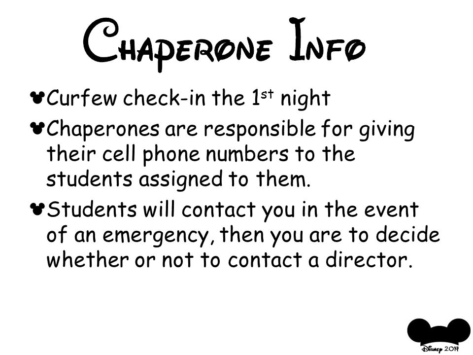 Curfew check-in the 1 st night Chaperones are responsible for giving their cell phone numbers to the students assigned to them.
