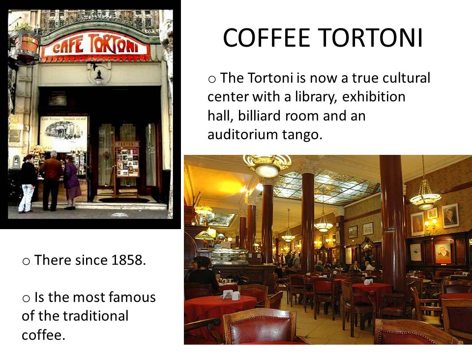 o The Tortoni is now a true cultural center with a library, exhibition hall, billiard room and an auditorium tango.