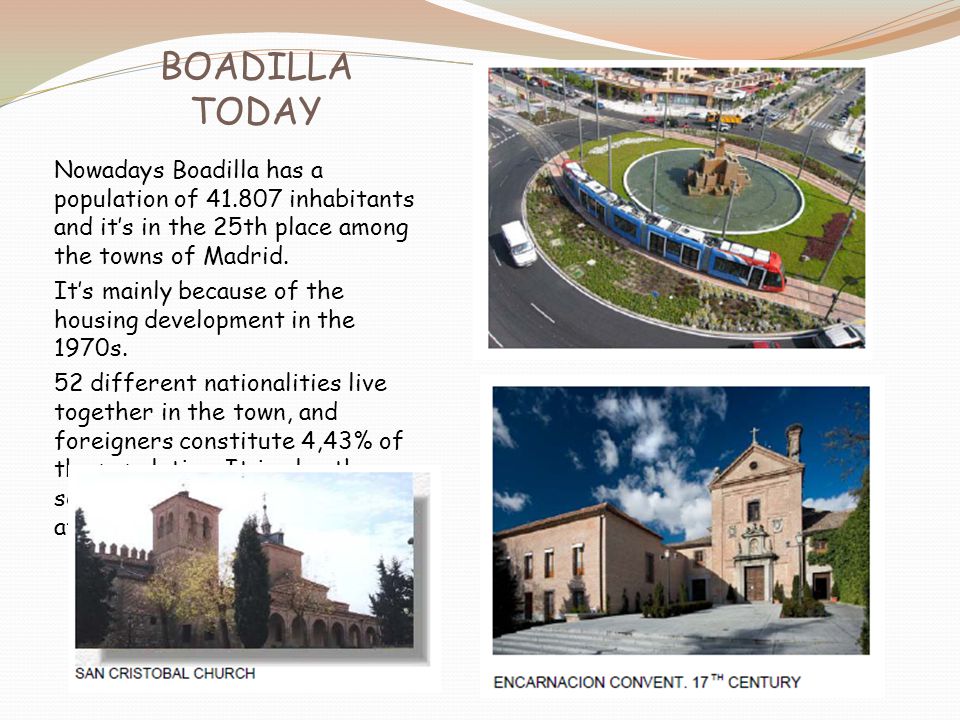 Nowadays Boadilla has a population of inhabitants and it’s in the 25th place among the towns of Madrid.