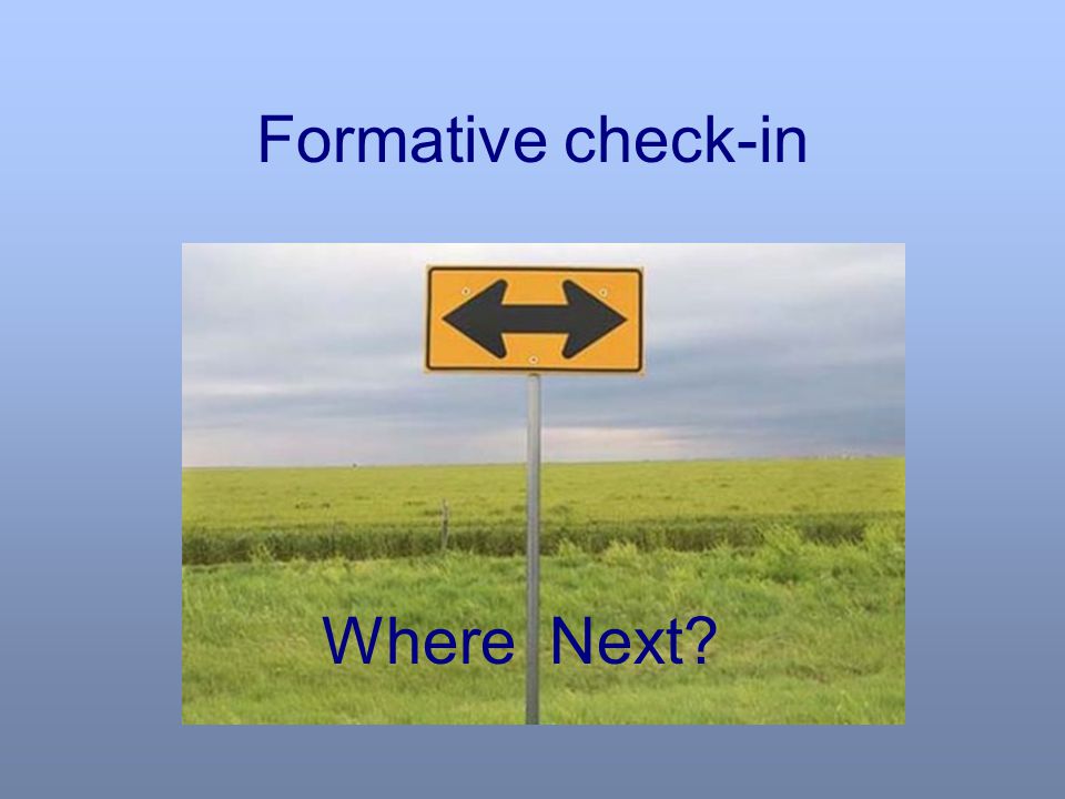 Formative check-in Where Next