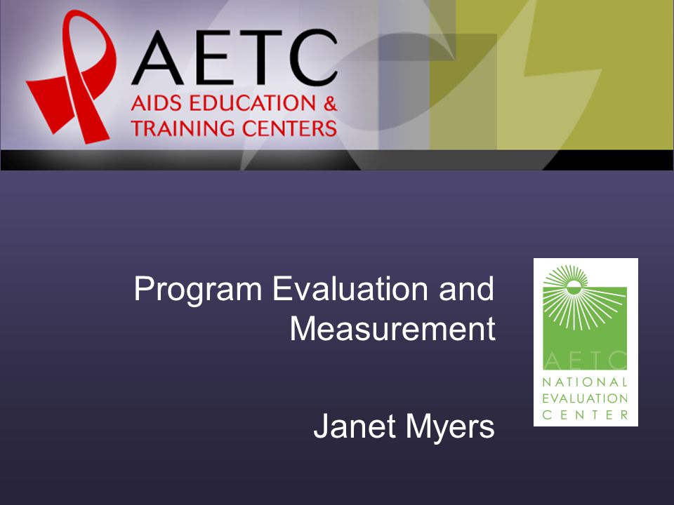 Program Evaluation and Measurement Janet Myers