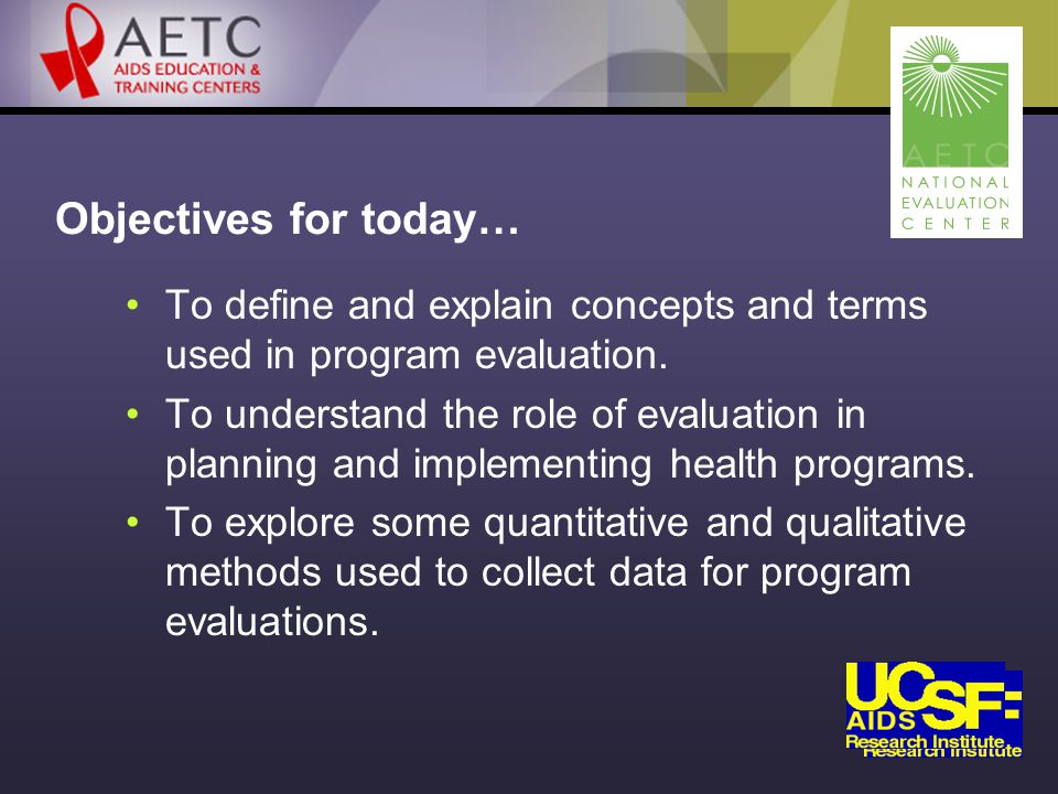 Objectives for today… To define and explain concepts and terms used in program evaluation.