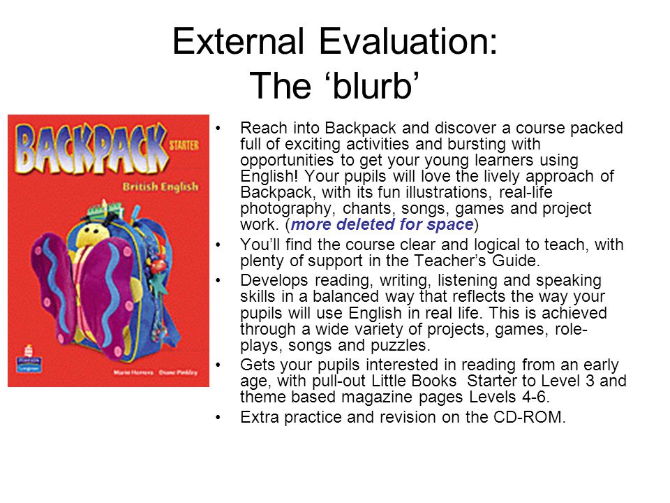 External Evaluation: The ‘blurb’ Reach into Backpack and discover a course packed full of exciting activities and bursting with opportunities to get your young learners using English.