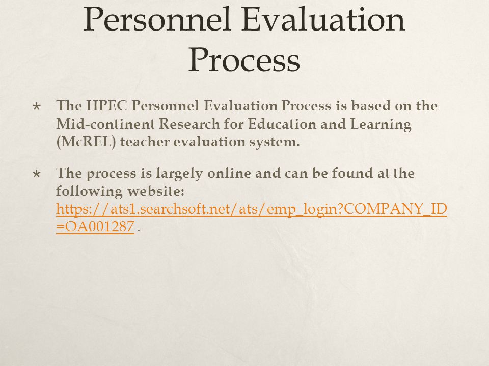 Personnel Evaluation Process  The HPEC Personnel Evaluation Process is based on the Mid-continent Research for Education and Learning (McREL) teacher evaluation system.