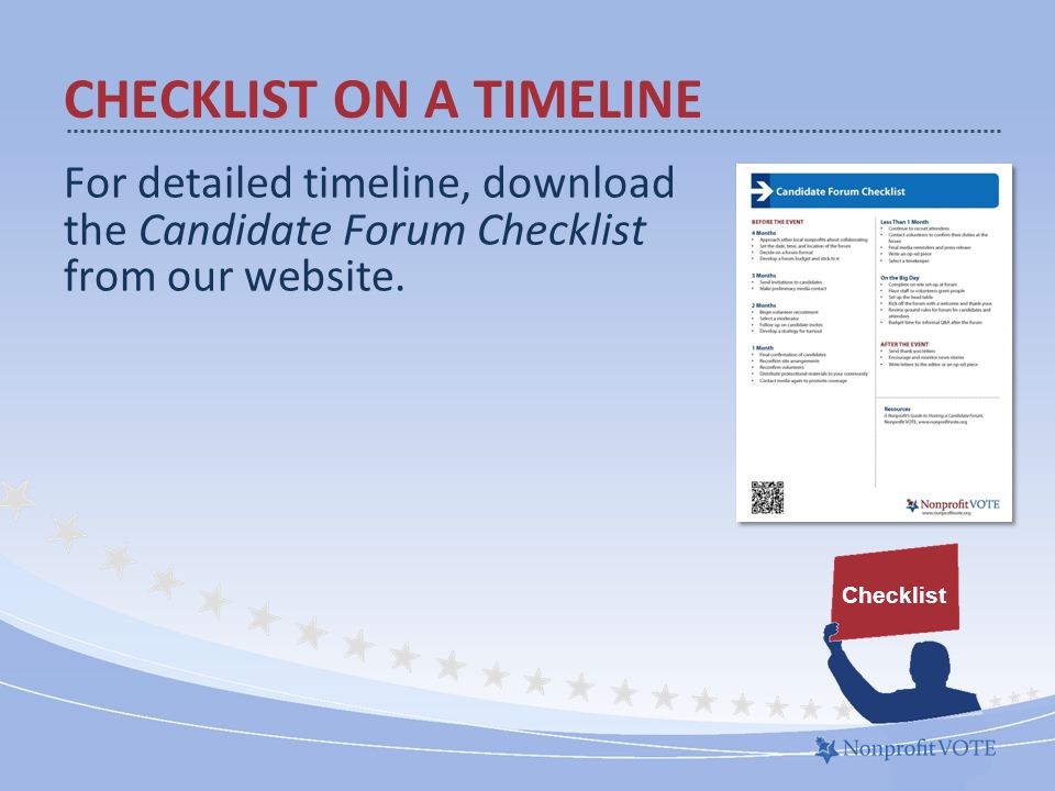 For detailed timeline, download the Candidate Forum Checklist from our website.
