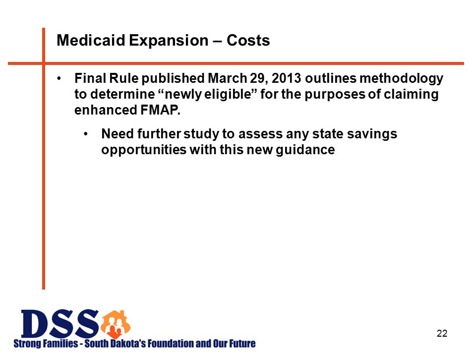 22 Medicaid Expansion – Costs Final Rule published March 29, 2013 outlines methodology to determine newly eligible for the purposes of claiming enhanced FMAP.