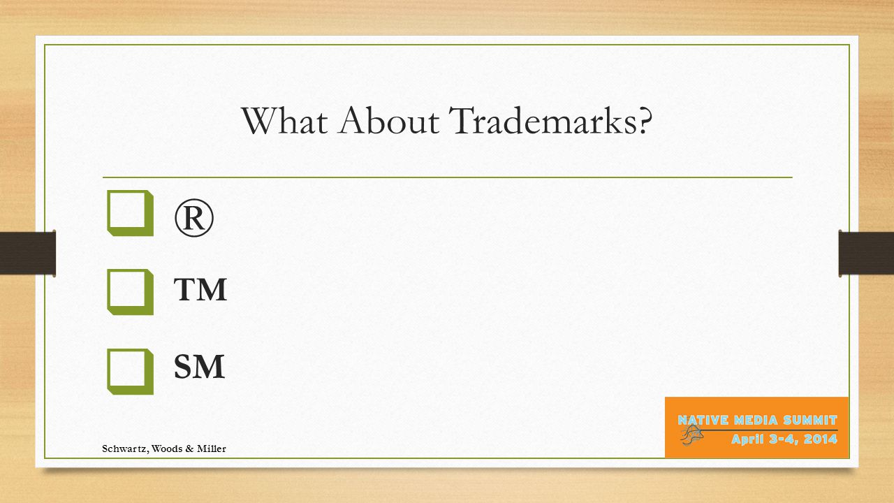What About Trademarks  ®  ™  SM Schwartz, Woods & Miller