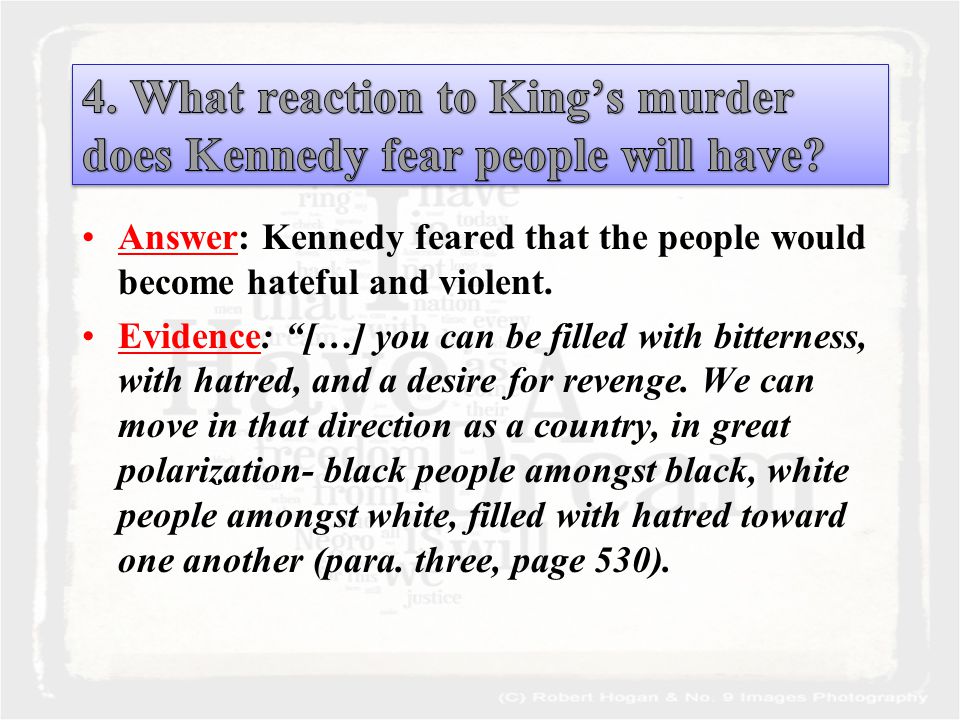 Answer: Kennedy feared that the people would become hateful and violent.