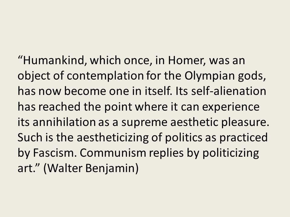 Humankind, which once, in Homer, was an object of contemplation for the Olympian gods, has now become one in itself.