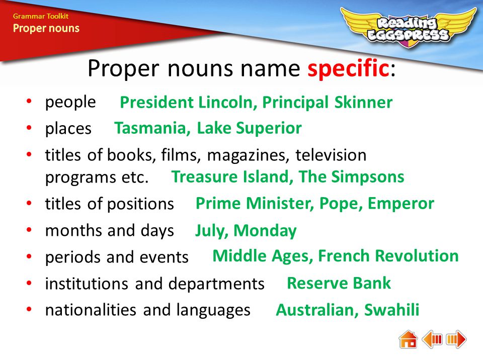 Grammar Toolkit Proper nouns name specific: people places titles of books, films, magazines, television programs etc.