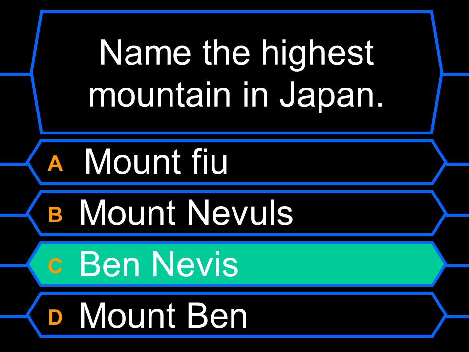 Name the highest mountain in United Kingdom. A Mount fiu B Mount Nevuls C Ben Nevis D Mount Ben