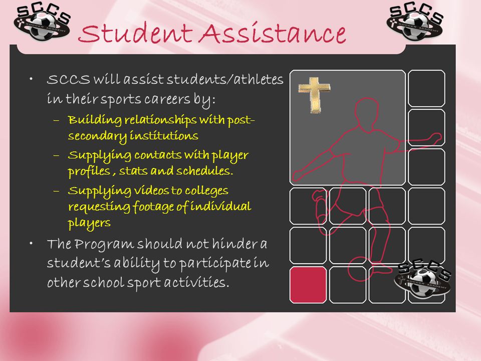 Student Assistance SCCS will assist students/athletes in their sports careers by: –Building relationships with post- secondary institutions –Supplying contacts with player profiles, stats and schedules.