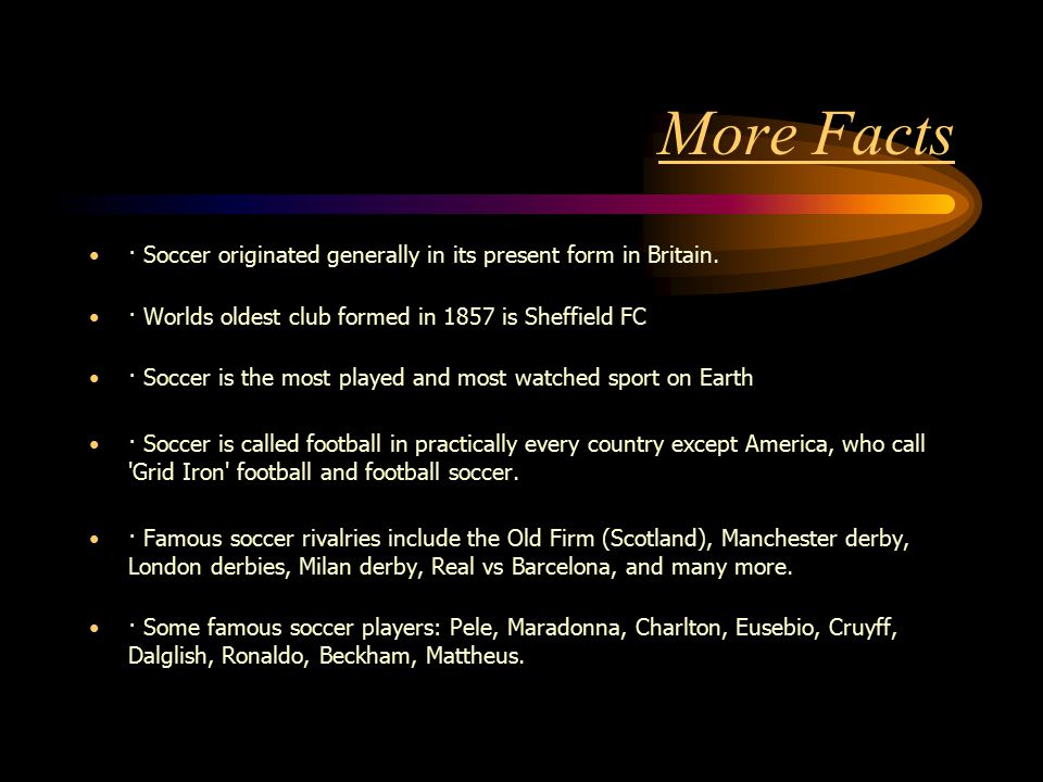 Facts #1. Soccer is called football in other countries besides America.
