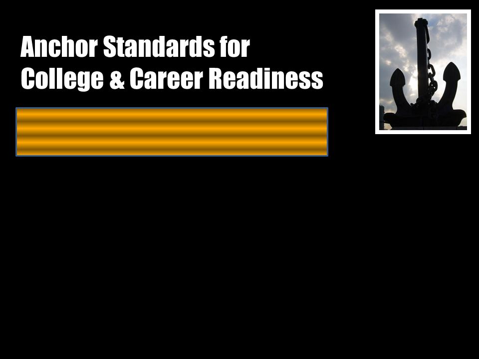 Anchor Standards for College & Career Readiness