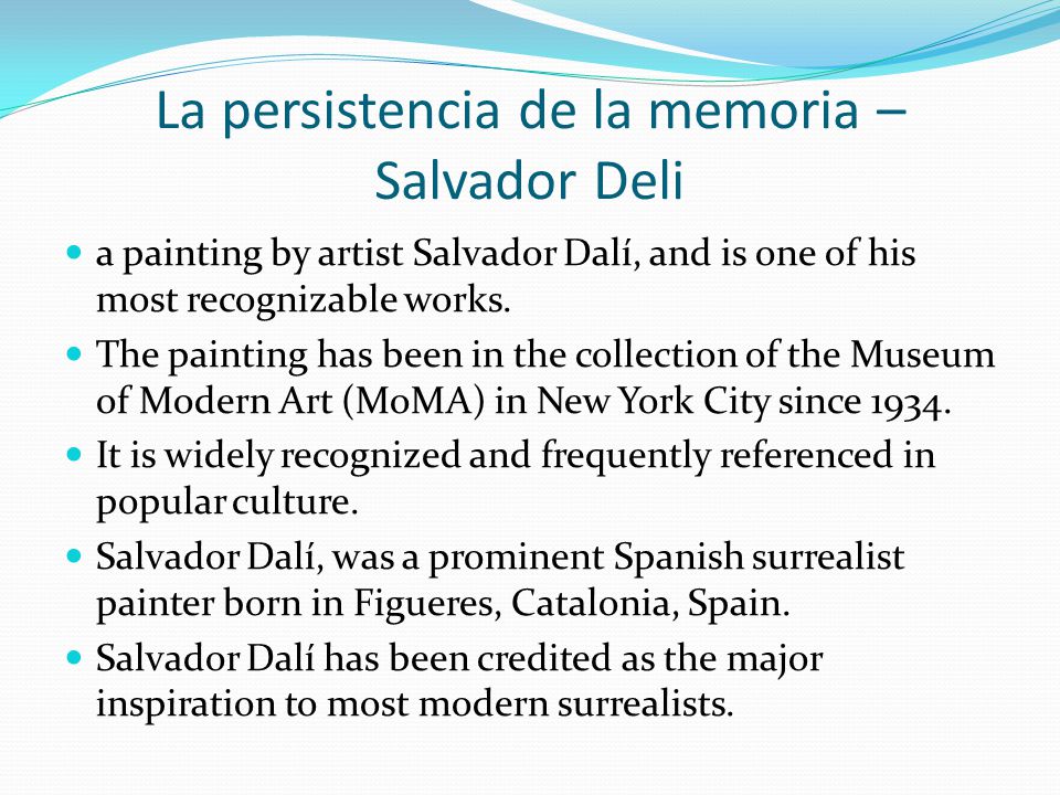 La persistencia de la memoria – Salvador Deli a painting by artist Salvador Dalí, and is one of his most recognizable works.