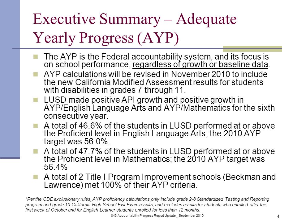 043 Accountability Progress Report Update _ September Executive Summary – Adequate Yearly Progress (AYP) The AYP is the Federal accountability system, and its focus is on school performance, regardless of growth or baseline data.