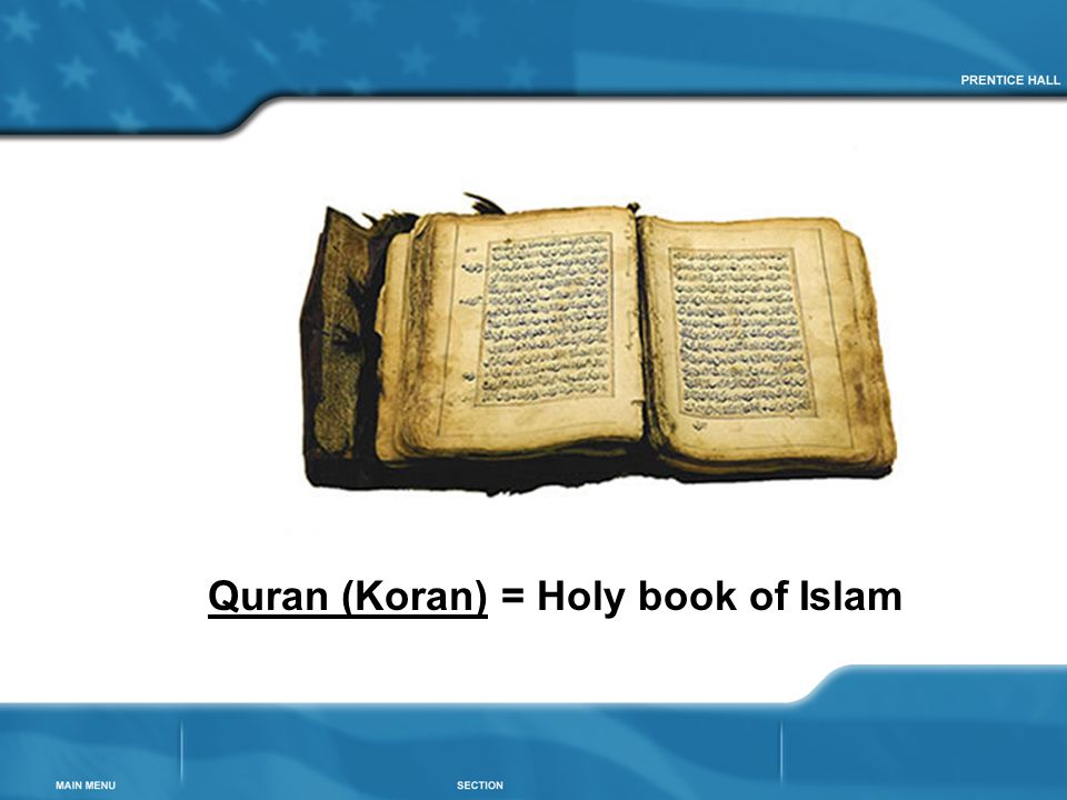 Quran (Koran) = Holy book of Islam