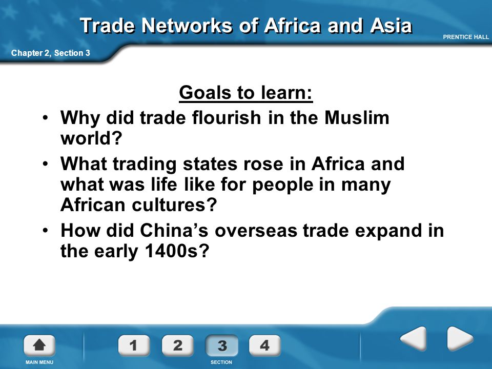 Chapter 2, Section 3 Trade Networks of Africa and Asia Goals to learn: Why did trade flourish in the Muslim world.