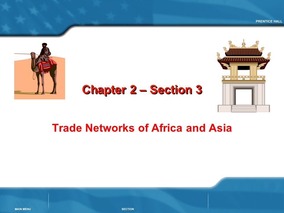 Chapter 2 – Section 3 Trade Networks of Africa and Asia