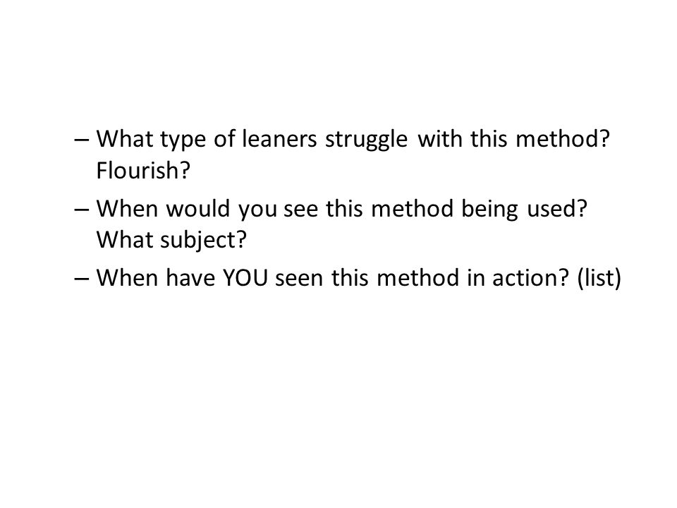 – What type of leaners struggle with this method. Flourish.