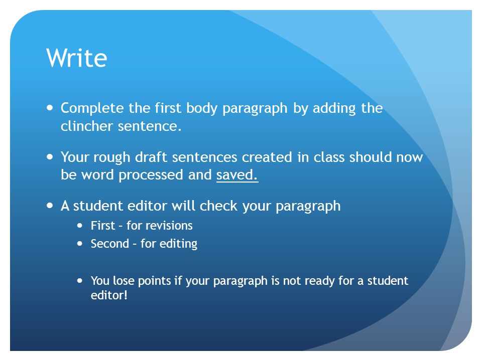 Write Complete the first body paragraph by adding the clincher sentence.