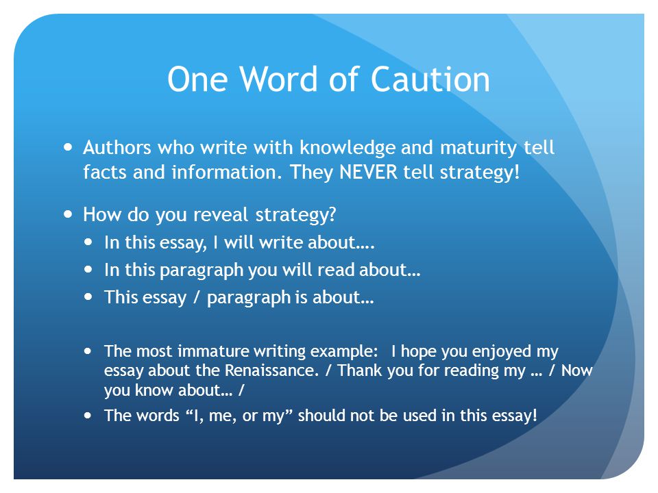 One Word of Caution Authors who write with knowledge and maturity tell facts and information.