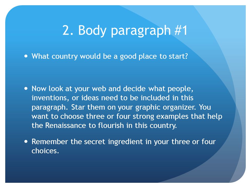 2. Body paragraph #1 What country would be a good place to start.
