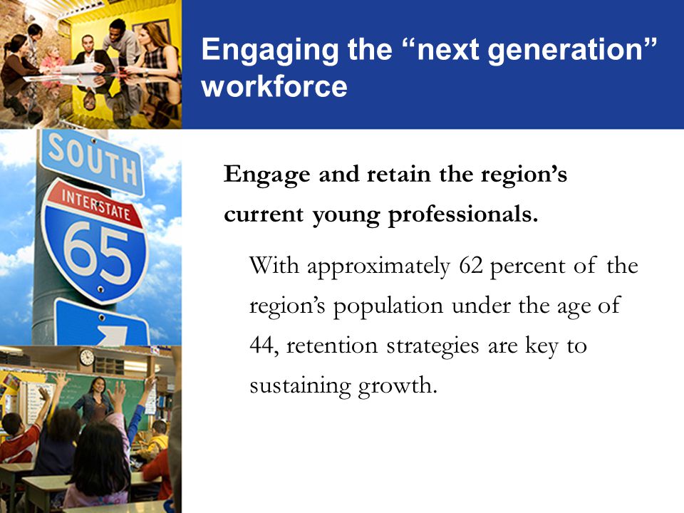 Engage and retain the region’s current young professionals.