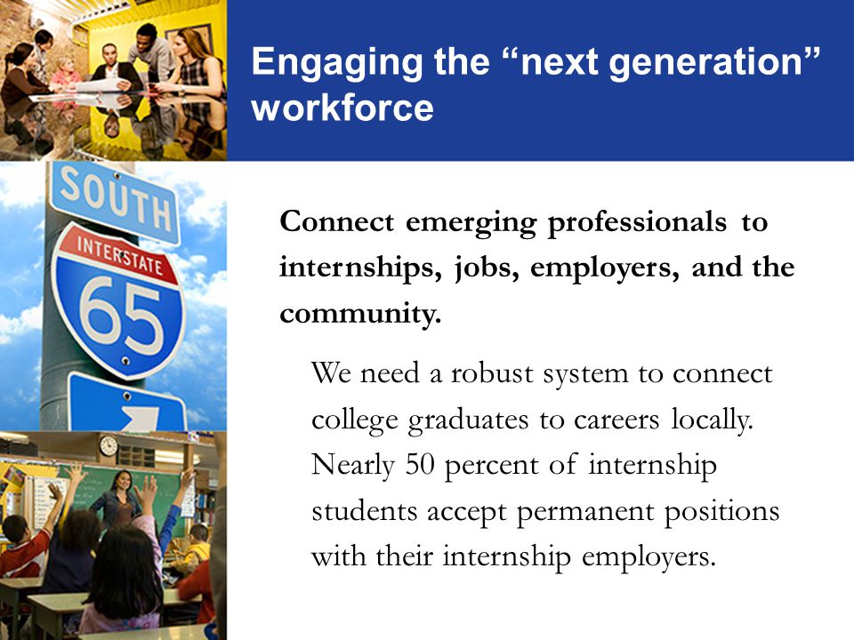 Connect emerging professionals to internships, jobs, employers, and the community.