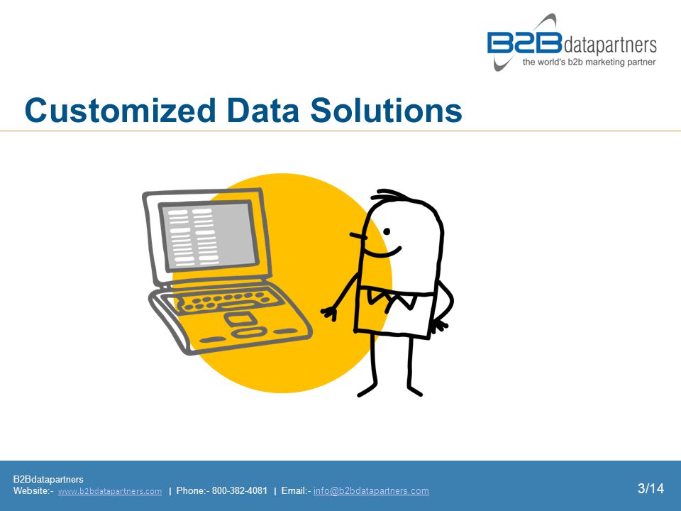 B2Bdatapartners Website:-   | Phone: |  - 3/14 Customized Data Solutions