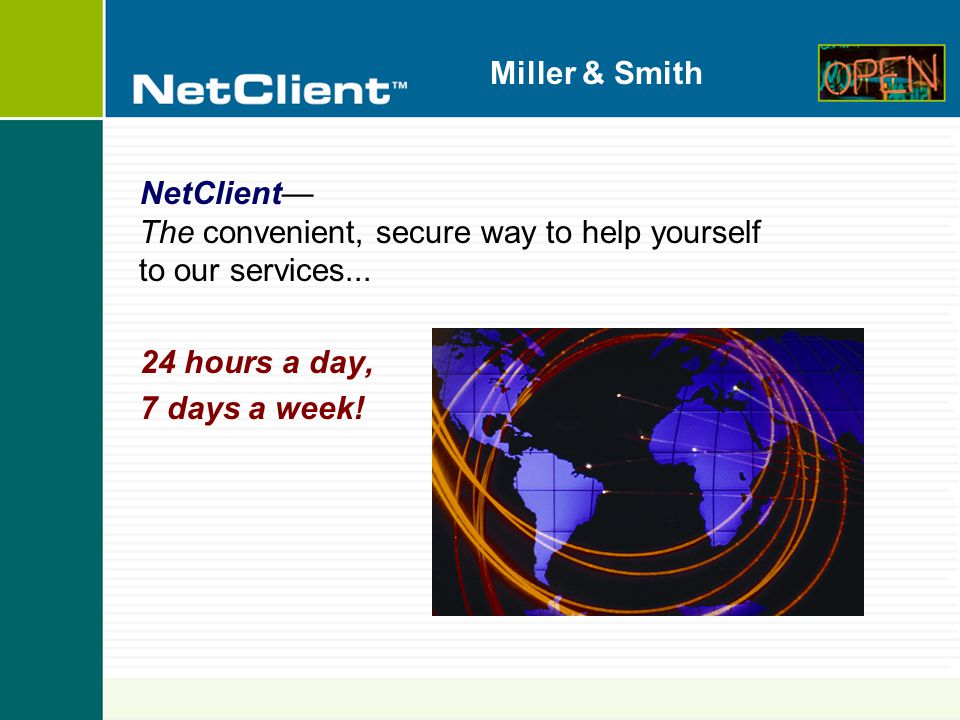 Miller & Smith NetClient— The convenient, secure way to help yourself to our services...
