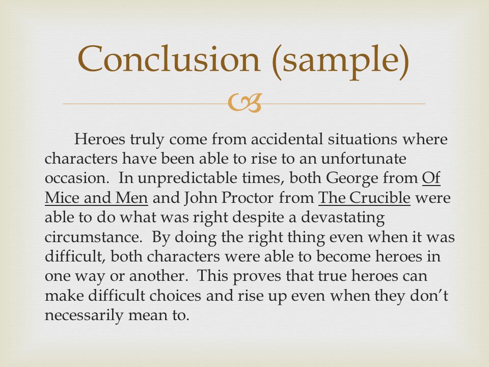  Heroes truly come from accidental situations where characters have been able to rise to an unfortunate occasion.