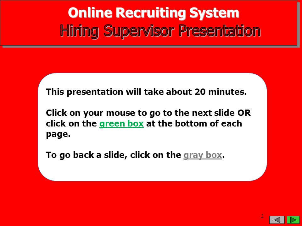 Online Recruiting System This presentation will take about 20 minutes.
