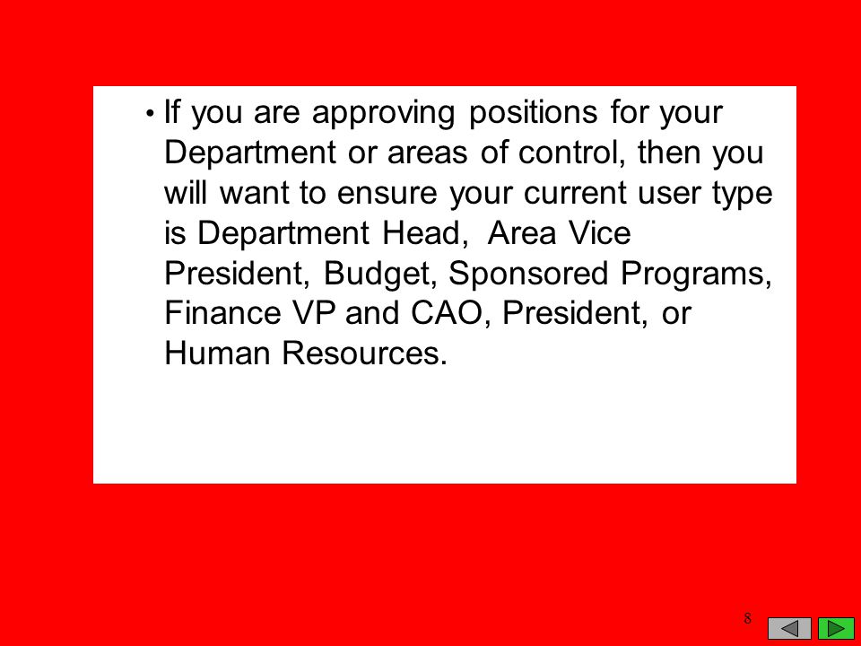 If you are approving positions for your Department or areas of control, then you will want to ensure your current user type is Department Head, Area Vice President, Budget, Sponsored Programs, Finance VP and CAO, President, or Human Resources.